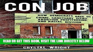 [EBOOK] DOWNLOAD Con Job: How Democrats Gave Us Crime, Sanctuary Cities, Abortion Profiteering,