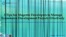 3 Tips for Magento Developers to Manage Ecommerce Development Projects Effectively