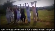 Watch Pathan uses Electric Wires for Entertainment Purpose In Pakistan