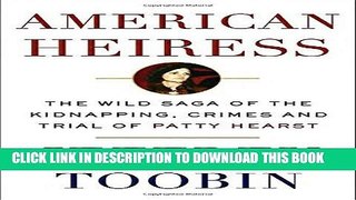 [BOOK] PDF American Heiress: The Wild Saga of the Kidnapping, Crimes and Trial of Patty Hearst