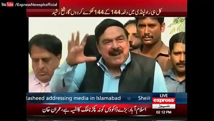 Mein Kal Hi Rawalpindi Mein Dafa 144 Ke 44 Tukrey Karon Ga - Sheikh Rasheed