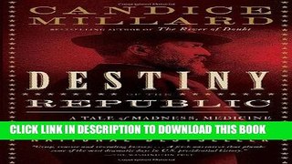 [BOOK] PDF Destiny of the Republic: A Tale of Madness, Medicine and the Murder of a President