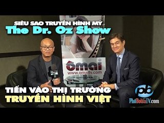 Siêu sao truyền hình Mỹ "Dr. Oz Show" tiến vào thị trường truyền hình Việt