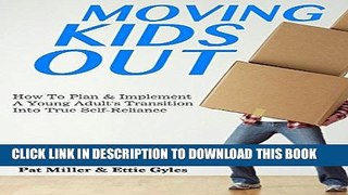[PDF] Moving Kids Out: How To Plan   Implement A Young Adult s Transition Into True Self-Reliance