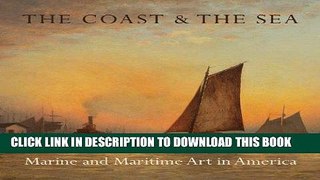 Best Seller The Coast   the Sea: Marine and Maritime Art in America: At the New-York Historical