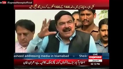 Sheikh Rasheed is Going to Crush 144 and Nawaz Sharif