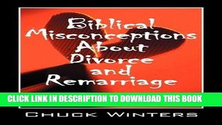 [PDF] Biblical Misconceptions About Divorce and Remarriage: Shooting the Church s Wounded [Online