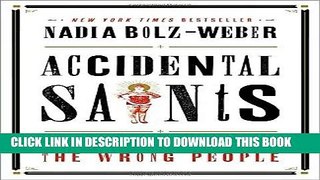 [PDF] Accidental Saints: Finding God in All the Wrong People Full Collection