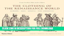 Best Seller The Clothing of the Renaissance World: Europe - Asia - Africa - The Americas Free Read