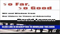 [READ] EBOOK So Far, So Good: Wit and Wisdom From Our Elders in Times of Adversity ONLINE COLLECTION
