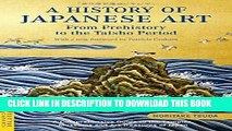 Best Seller A History of Japanese Art: From Prehistory to the Taisho Period (Tuttle Classics) Free