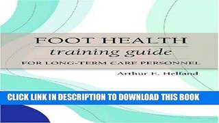 [READ] EBOOK Foot Health Training Guide for Long-Term Care Personnel ONLINE COLLECTION