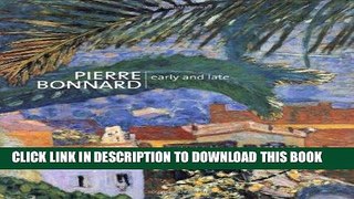 Ebook Pierre Bonnard: Early and Late Free Read