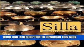 Best Seller Silla: Korea s Golden Kingdom (Metropolitan Museum of Art) Free Download