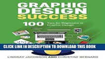 Best Seller Graphic Design Success: Over 100 Tips for Beginners in Graphic Design: Graphic Design