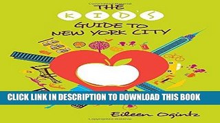 Best Seller The Kid s Guide to New York City (Kid s Guides Series) Free Read