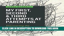 [PDF] My First, Second   Third Attempts at Parenting: Discovering the Heart of Parenting Full Online