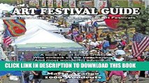 Ebook Art Festival Guide: The Artist s Guide to Selling in Art Festivals Free Read