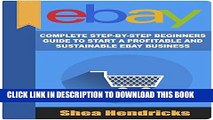 [PDF] eBay: Complete Step-by-Step Beginners Guide to Start a Profitable and Sustainable eBay