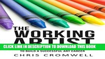 Ebook The Working Artist: 15 Lessons   Philosophies for Artists to Build a Successful Art Career