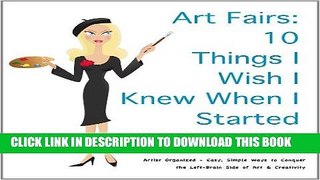 Best Seller Art Fairs: 10 Things I Wish I Knew When I Started (Artist Organized) Free Read