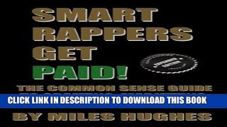 Best Seller Smart Rappers Get Paid!: The Common Sense Guide to Creating, Marketing and Selling