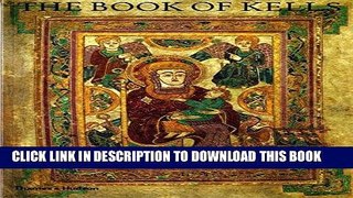 Ebook The Book of Kells: An Illustrated Introduction to the Manuscript in Trinity College, Dublin