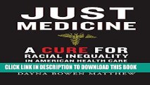 [PDF] Just Medicine: A Cure for Racial Inequality in American Health Care Popular Colection