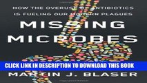 Best Seller Missing Microbes: How the Overuse of Antibiotics Is Fueling Our Modern Plagues Free