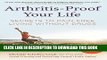 Ebook Arthritis-Proof Your Life: Secrets to Pain-Free Living Without Drugs Free Read