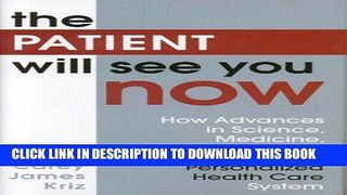[PDF] The Patient Will See You Now: How Advances in Science, Medicine, and Technology Will Lead to