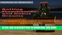 [PDF] Rotting Floorboards and Debut Dreams: Tripping through Childhood before LSD Full Online