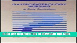[READ] EBOOK Gastroenterology Nursing: A Core Curriculum BEST COLLECTION