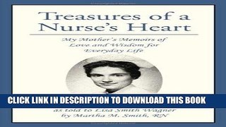 [READ] EBOOK Treasures of a Nurse s Heart: My Mother s Memoirs of Love and Wisdom for Everyday