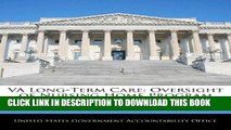 [FREE] EBOOK VA Long-Term Care: Oversight of Nursing Home Program Impeded by Data Gaps ONLINE