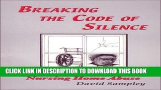 [FREE] EBOOK Breaking the Code of Silence : Nursing Home Abuse BEST COLLECTION