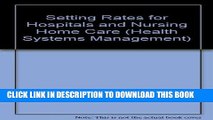 [READ] EBOOK Setting Rates for Hospitals and Nursing Home Care (Health Systems Management) ONLINE
