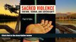 READ NOW  Sacred Violence: Torture, Terror, and Sovereignty (Law, Meaning, and Violence)  READ PDF