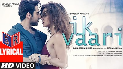 Ik Vaari – [Full Audio Song with Lyrics] Song By Ayushmann Khurrana FT. Aisha Sharma [FULL HD] - (SULEMAN - RECORD)