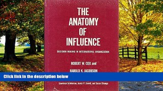 Big Deals  The Anatomy of Influence: Decision Making in International Organization  Full Ebooks