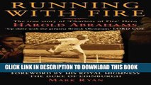 Best Seller Running with Fire: The True Story of Chariots of Fire Hero Harold Abrahams Free Read