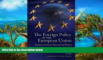 READ NOW  The Foreign Policy of the European Union: Assessing Europe s Role in the World  Premium
