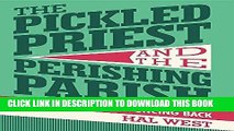 [PDF] The Pickled Priest and the Perishing Parish: Boomer Pastors Bouncing Back Full Online