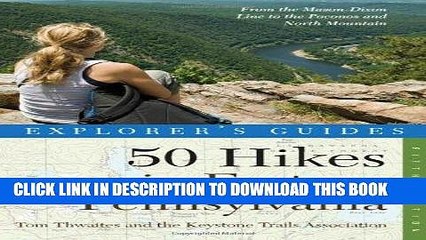 Ebook Explorer s Guide 50 Hikes in Eastern Pennsylvania: From the Mason-Dixon Line to the Poconos