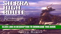 Best Seller The Sierra High Route: Traversing Timberline Country Free Read