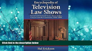 EBOOK ONLINE  Encyclopedia of Television Law Shows: Factual and Fictional Series About Judges,