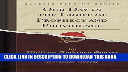 [PDF] Our Day in the Light of Prophecy and Providence (Classic Reprint) Popular Collection