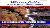 Ebook Waterfalls of the White Mountains: 30 Hikes to 100 Waterfalls Free Read