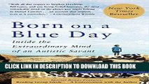 [DOWNLOAD] PDF Born On A Blue Day: Inside the Extraordinary Mind of an Autistic Savant Collection