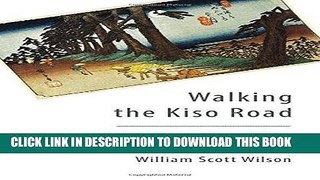 Best Seller Walking the Kiso Road: A Modern-Day Exploration of Old Japan Free Read